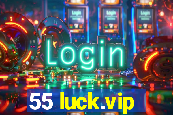 55 luck.vip